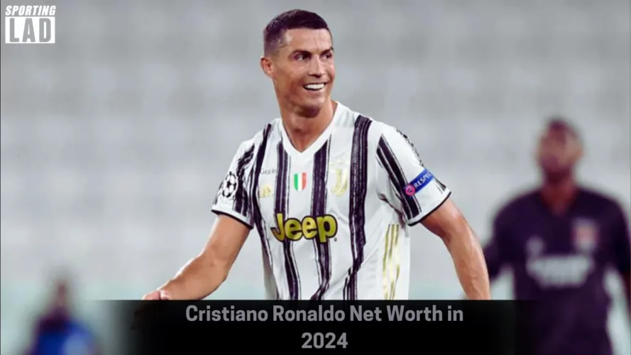 Cristiano Ronaldo Net Worth in 2024