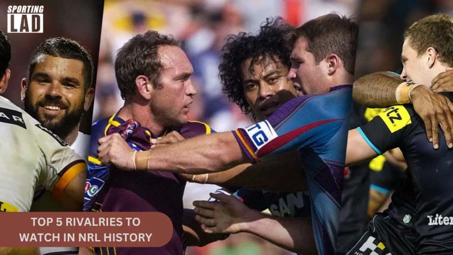 Top 5 Rivalries to Watch in NRL History